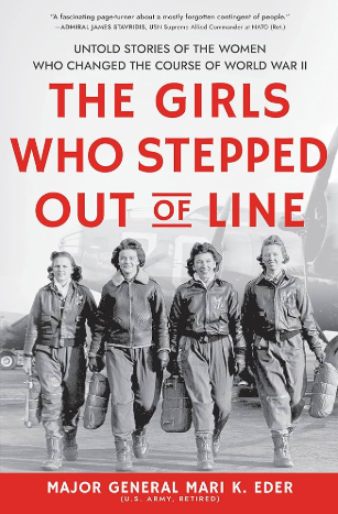 "The Girls who Stepped out of line" by Maj. Gen. Mari K Eder