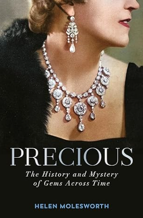 "Precious: the history and mystery of gems across time" by Helen Molesworth