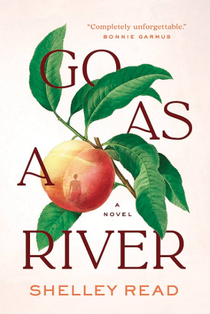 Go As A River by Shelley Read