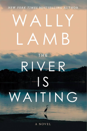 The River is Waiting by Wally Lamb