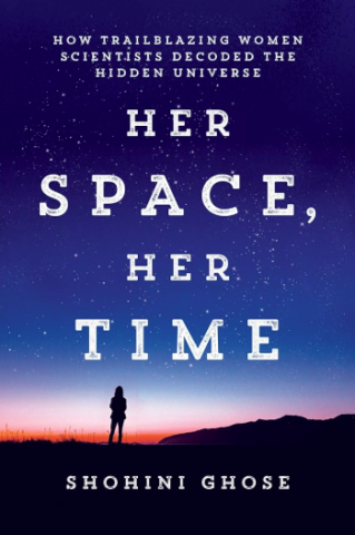Her Space, Her Time: How Trail Blazing Women Scientists Decoded the Hidden Universe