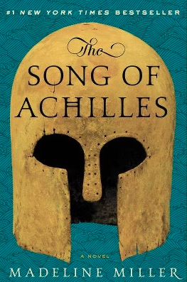The Song of Achilles by Madeline Miller